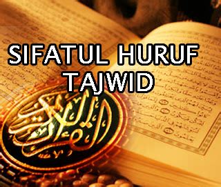 Tambahan suatu huruf didalam klaimat bias diketahui. Belajar Ilmu Tajwid sifat-sifat huruf hijaiyah ( Sifatul ...