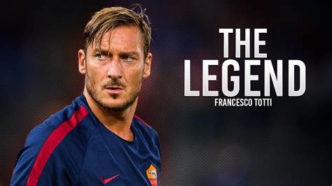 Francesco totti, ufficiale omri, (franˈtʃesko ˈtɔtti; Francesco Totti The Legend HD - YouTube