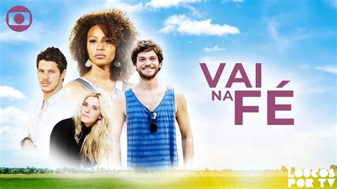 Vai na Fé conheça a nova novela das sete da Globo YouTube