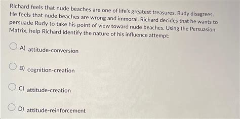 Solved Richard Feels That Nude Beaches Are One Of Life S Chegg Com
