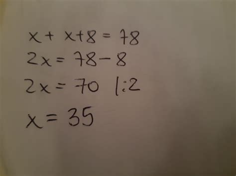 Suma liczby x i liczby o 8 od niej większej wynosi 78 . Zapisz