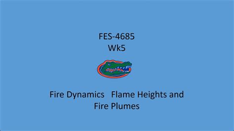 Fire Dynamics Flame Heights And Fire Plumes Youtube