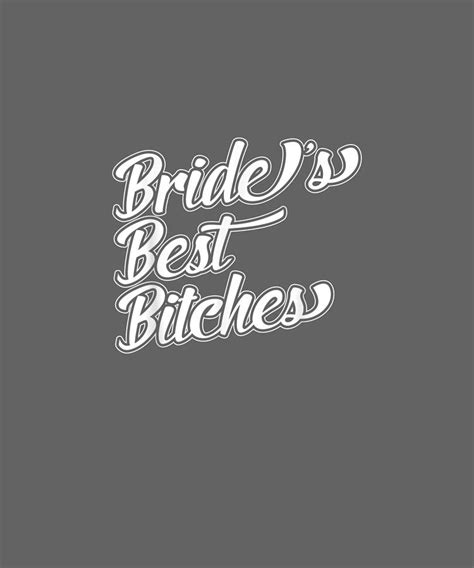 Brides Best Bitches Funny Hen Party Wedding Day T Shirt Digital Art