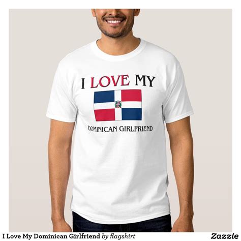 I Love My Dominican Girlfriend T Shirt Zazzle Bowling T Shirts Cool T Shirts Shark T Shirt