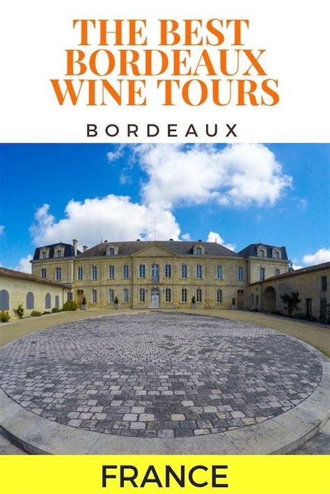 How To Find The Best Bordeaux Wine Tours Wine Tasting In Bordeaux
