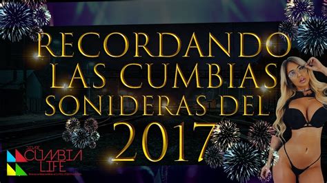 recordando las cumbias sonideras del 2017 videos hd youtube