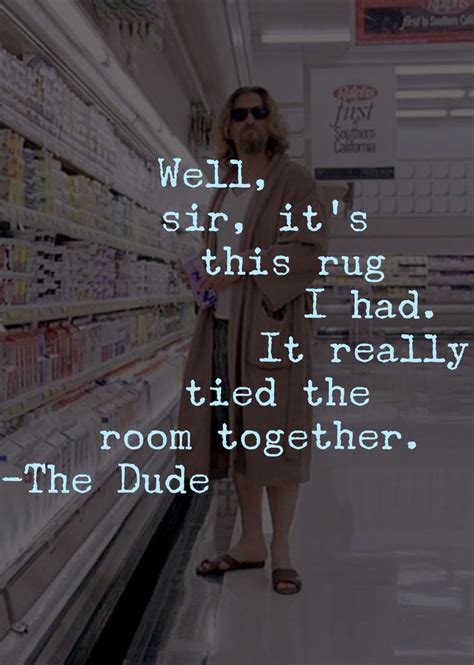 Movie Character Quote The Dude The Big Lebowski Movie Quotes