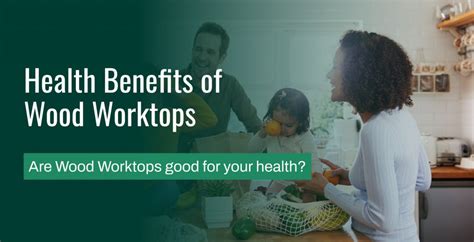 Health Benefits Of Wood Worktops House Of Worktops