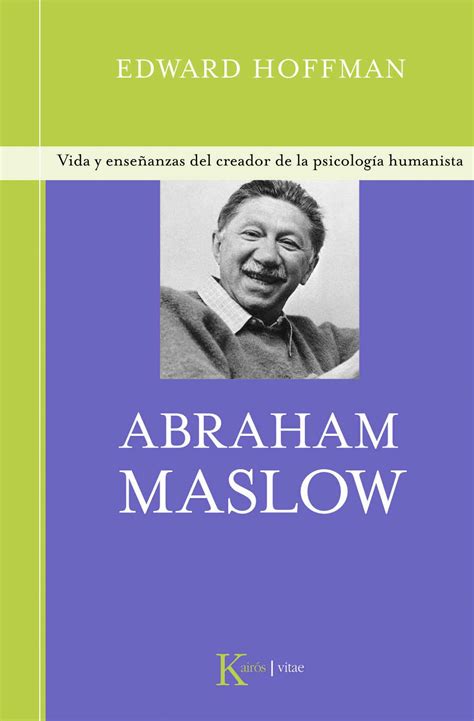 Abraham Maslow Vida Y Enseñanzas Del Del Creador De La Psicología