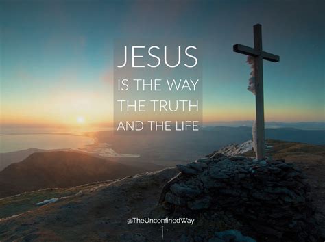 Jesus Is The Way The Truth And The Life The Unconfined Way Medium