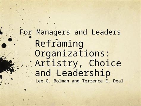 Pptx Reframing Organizations Artistry Choice And Leadership Lee G