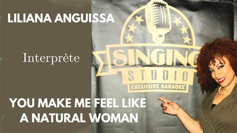 Liliana Anguissa Interprete You Make Me Feel Like A Natural Woman Youtube