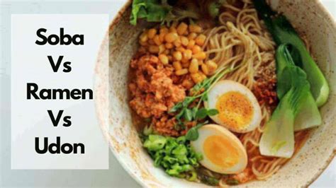 Soba Vs Ramen Vs Udon Which 1 Is The Best Japan Truly