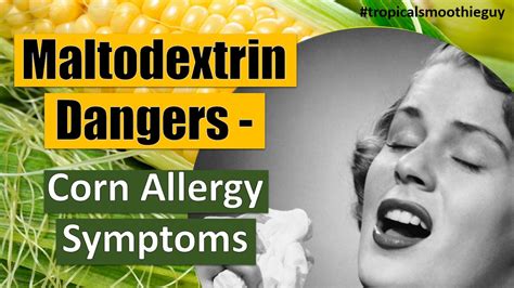 Maltodextrin Dangers Corn Allergy Symptoms Youtube