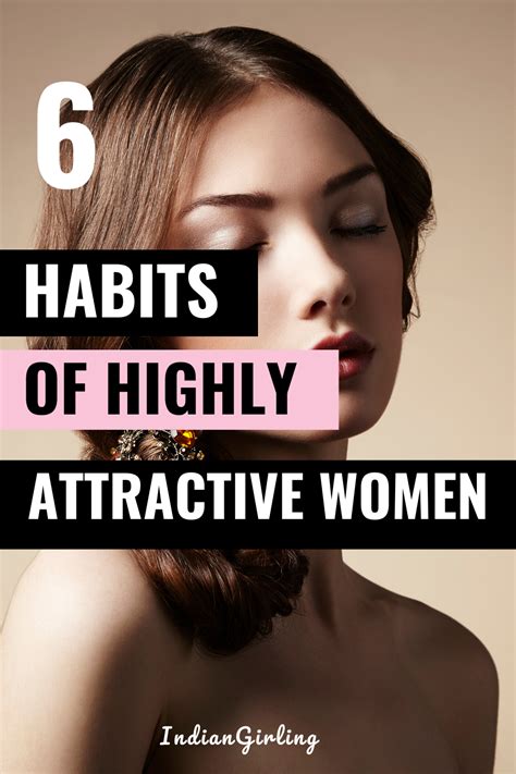 6 Habits Of Attractive Women In 2021 Attractive Women Attractive