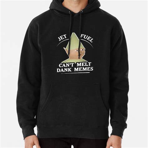 Jet Fuel Cant Melt Dank Memes T Shirt Pullover Hoodie For Sale By