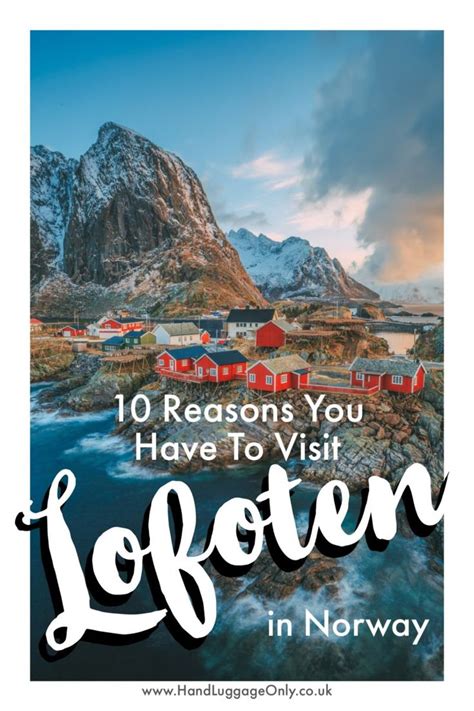 10 Reasons Why You Need To Visit The Lofoten Islands In Norway Norway