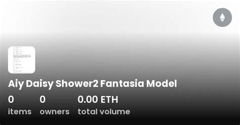 Aiy Daisy Shower Fantasia Model Collection Opensea