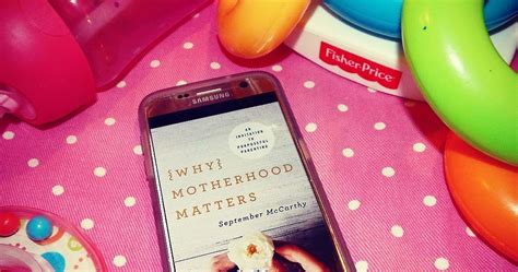 Why Motherhood Matters By September Mccarthy