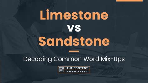 Limestone Vs Sandstone Decoding Common Word Mix Ups