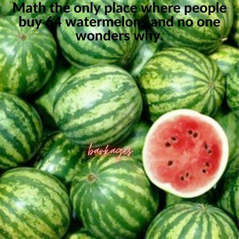Math The Only Place Where People Buy 64 Watermelons And No One Wonders