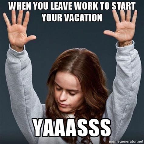 All memes › my job here is done. My first true vacation after 25 months with Walmart. 16 of ...