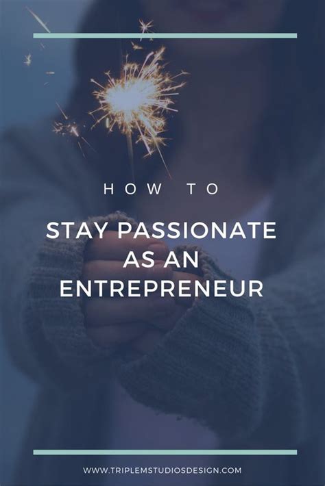 How To Stay Passionate As An Entrepreneur Leadership Tips