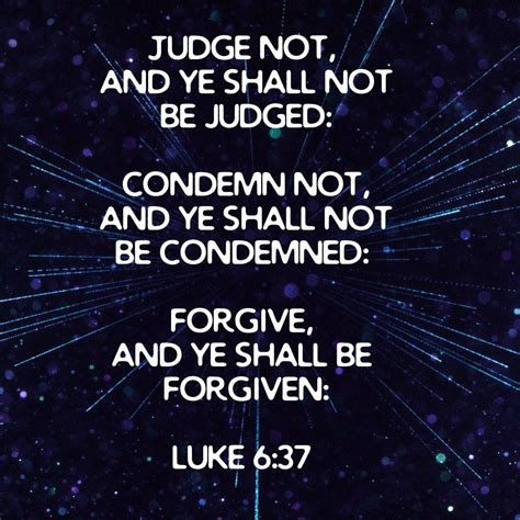 Judge Not And Ye Shall Not Be Judged Condemn Not And Ye Shall Not Be