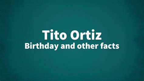 tito ortiz birthday and other facts