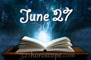 Almost like a sixth sense, you can easily pick up what others are feeling and thinking. June 27 Birthday horoscope - zodiac sign for June 27th