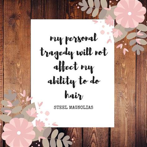 We've gathered 25 of our favorite quotes from the film that brought the south its (unofficial) signature color. Printable Steel Magnolias Quote Funny by HeatherWildeDesigns in 2019 | Steel magnolias quotes ...