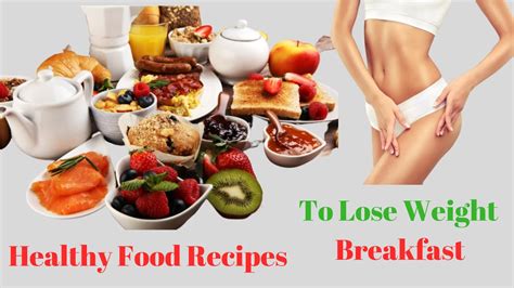 Healthy Food Recipes To Lose Weight Breakfast Lose Weight Breakfast Ideas Youtube