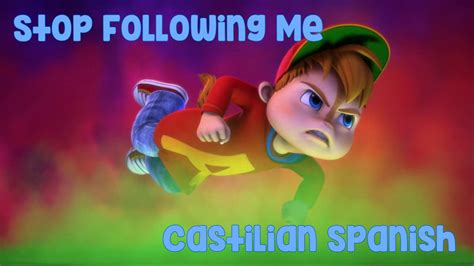 Stop Following Me Castilian Spanish Youtube