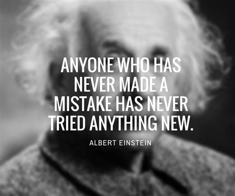 Anyone Who Has Never Made A Mistake Einstein Quotes Mistakes
