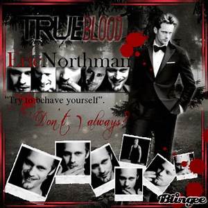 Eric Northman True Blood Picture 126659450 Blingee Com