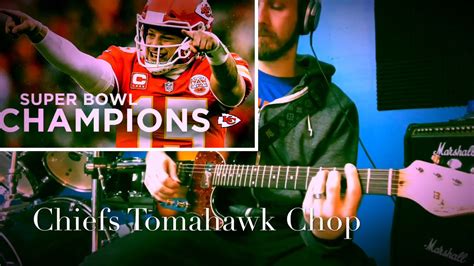 Kansas City Chiefs Super Bowl Champs Tomahawk Chop Guitar Cover Youtube
