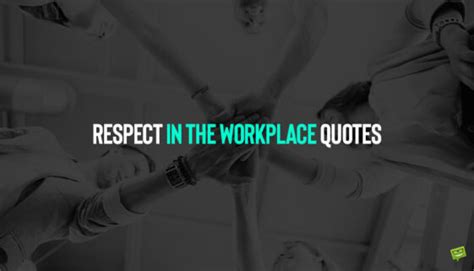 50 Powerful Quotes About Respect In The Workplace