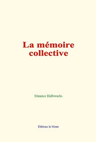 La Mémoire Collective French Edition By Maurice Halbwachs Goodreads