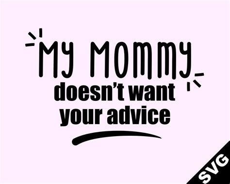 SVG My Mommy Doesn T Want Your Advice Etsy