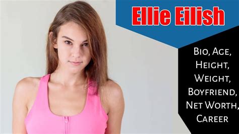 Ellie Eilish Bio Age Height Weight Boyfriend Net Worth Career