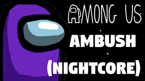 Among Us Song ️ Ambush Nightcore By Dagames Youtube