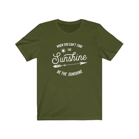 When You Cant Find The Sunshine Be The Sunshine T Shirt Etsy