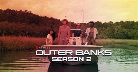 Outer Banks Saison 2 Découvrez Quelle Sera La Date De Sortie De La