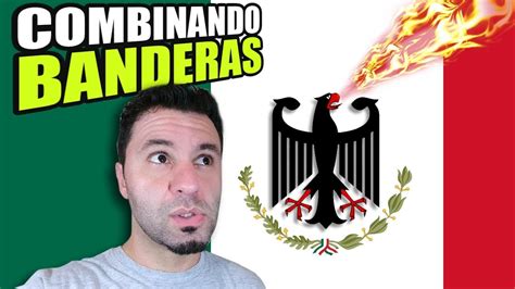 mÉxico y alemania ¿alÉxico combinando banderas youtube
