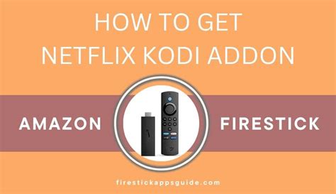 How To Get Netflix Addon On Kodi Firestick Apps Guide