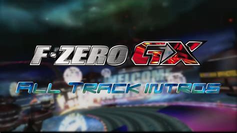 All F Zero Gx Track Intros Unused Ax Camara Data Youtube