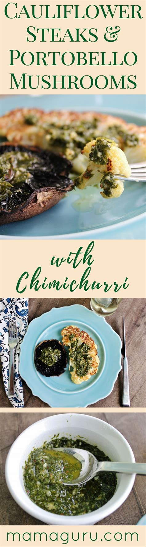 Cauliflower Steaks Portobello Mushrooms With Chimichurri Mamaguru