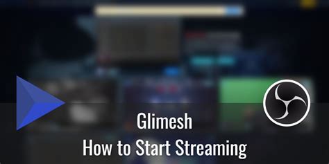 How To Start Streaming On Glimesh Using Obs Studio