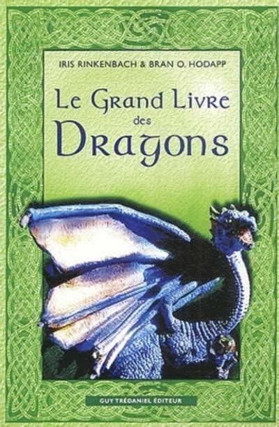 Le Grand Livre Des Dragons Broché Iris Rinkenbach Bran O Hodapp