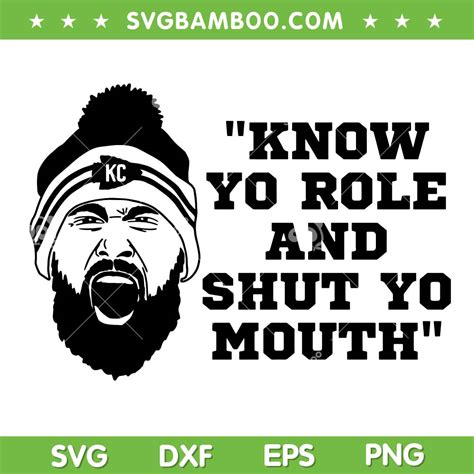 Travis Kelce SVG PNG Know Your Role And Shut Your Mouth